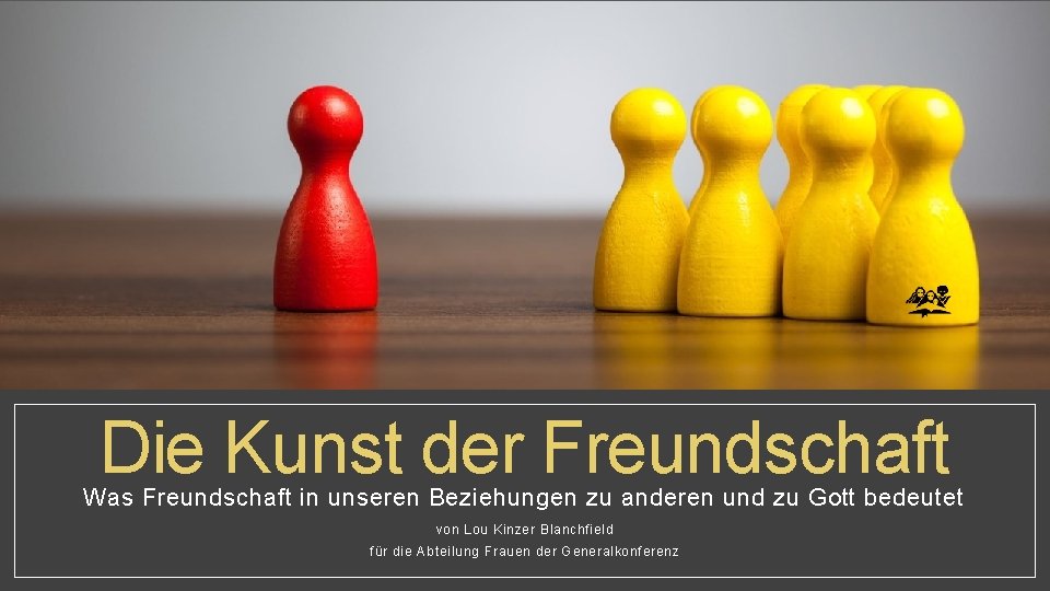 Die Kunst der Freundschaft Was Freundschaft in unseren Beziehungen zu anderen und zu Gott