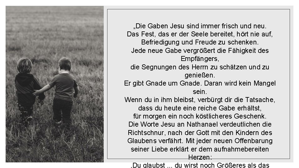 „Die Gaben Jesu sind immer frisch und neu. Das Fest, das er der Seele