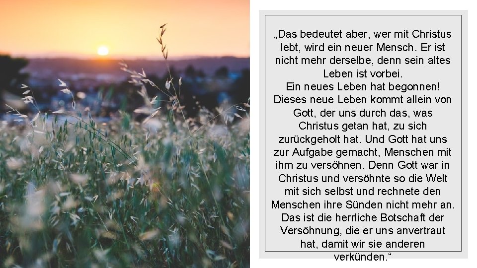 „Das bedeutet aber, wer mit Christus lebt, wird ein neuer Mensch. Er ist nicht
