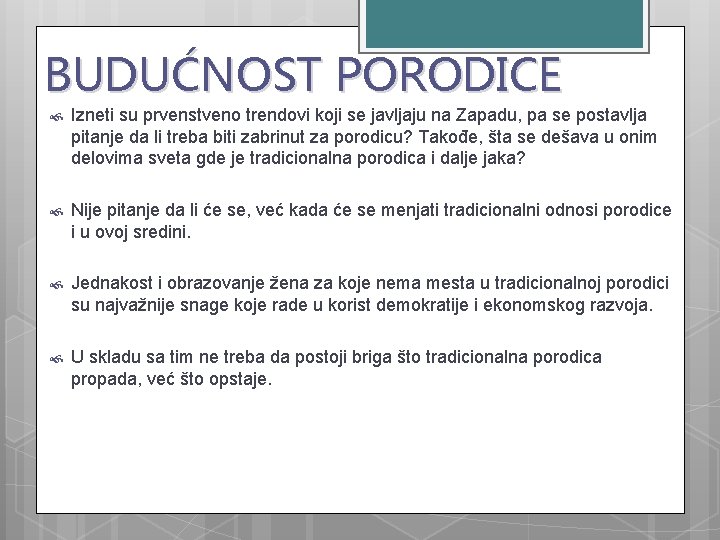 BUDUĆNOST PORODICE Izneti su prvenstveno trendovi koji se javljaju na Zapadu, pa se postavlja