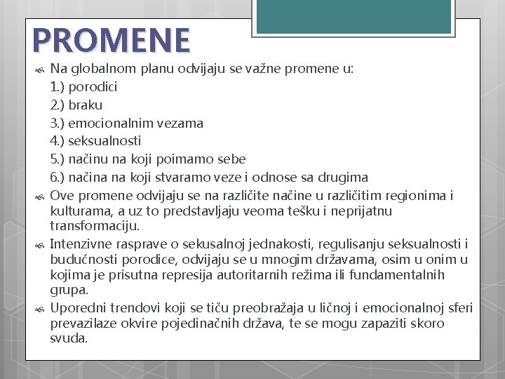 PROMENE Na globalnom planu odvijaju se važne promene u: 1. ) porodici 2. )