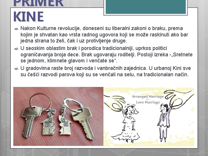 PRIMER KINE Nakon Kulturne revolucije, doneseni su liberalni zakoni o braku, prema kojim je