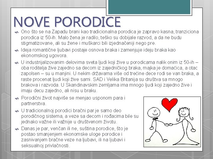 NOVE PORODICE Ono što se na Zapadu brani kao tradicionalna porodica je zapravo kasna,