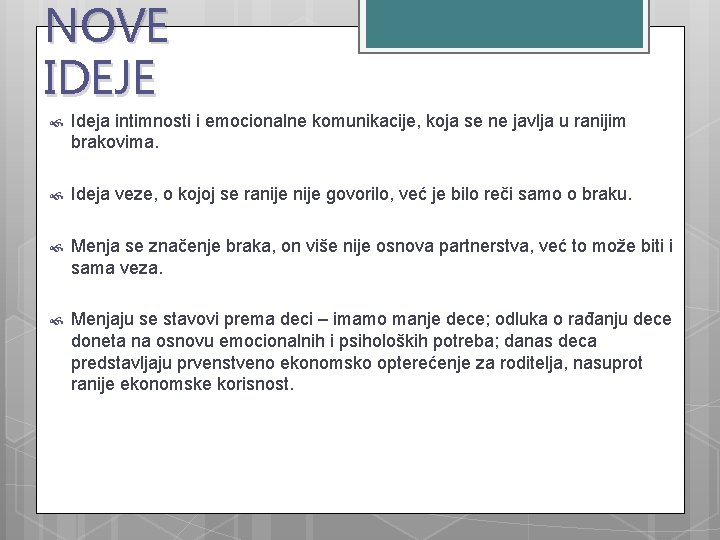 NOVE IDEJE Ideja intimnosti i emocionalne komunikacije, koja se ne javlja u ranijim brakovima.