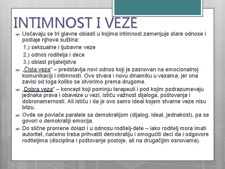INTIMNOST I VEZE Uočavaju se tri glavne oblasti u kojima intimnost zamenjuje stare odnose