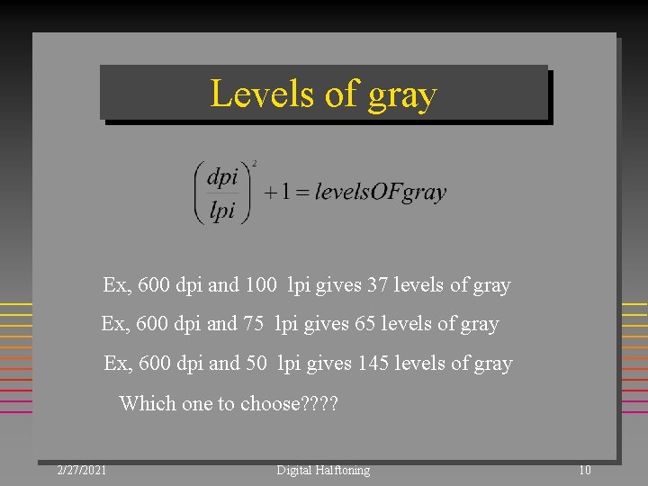 Levels of gray Ex, 600 dpi and 100 lpi gives 37 levels of gray