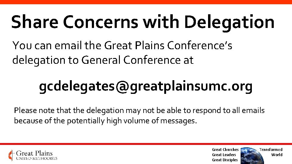 Share Concerns with Delegation You can email the Great Plains Conference’s delegation to General Share Concerns with Delegation You can email the Great Plains Conference’s delegation to General