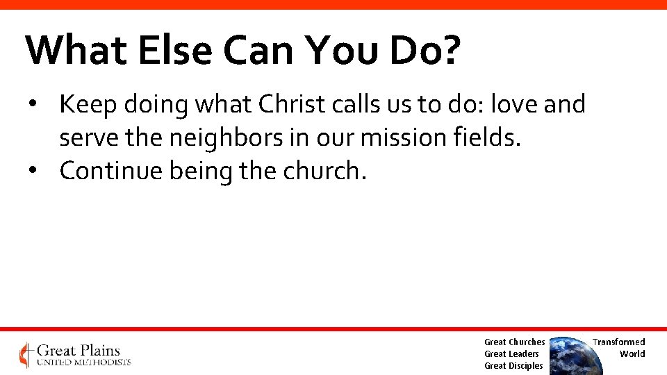 What Else Can You Do? • Keep doing what Christ calls us to do: What Else Can You Do? • Keep doing what Christ calls us to do: