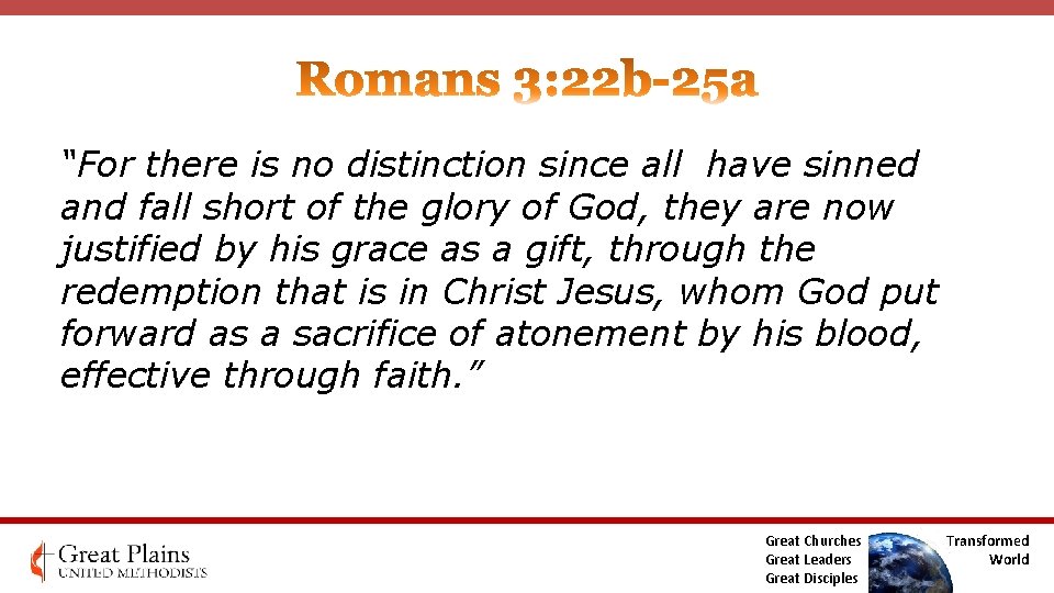 “For there is no distinction since all have sinned and fall short of the “For there is no distinction since all have sinned and fall short of the