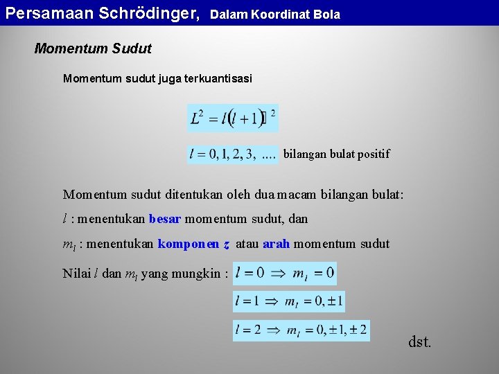 Persamaan Schrödinger, Dalam Koordinat Bola Momentum Sudut Momentum sudut juga terkuantisasi bilangan bulat positif