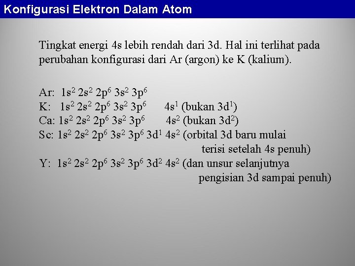 Konfigurasi Elektron Dalam Atom Tingkat energi 4 s lebih rendah dari 3 d. Hal