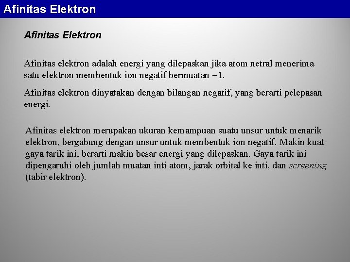 Afinitas Elektron Afinitas elektron adalah energi yang dilepaskan jika atom netral menerima satu elektron