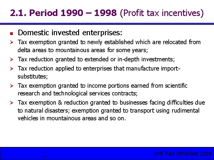 2. 1. Period 1990 – 1998 (Profit tax incentives) n Domestic invested enterprises: Ø