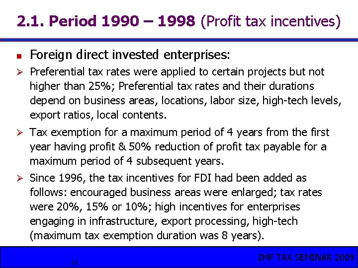 2. 1. Period 1990 – 1998 (Profit tax incentives) n Foreign direct invested enterprises: