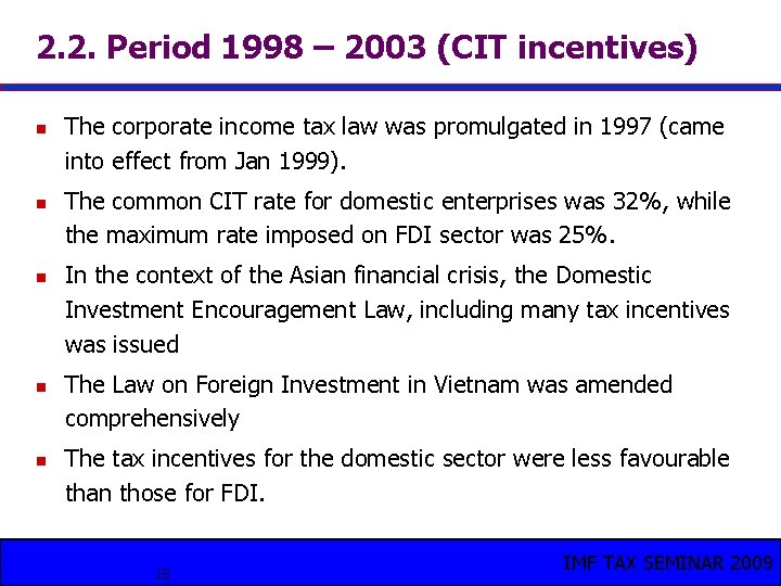 2. 2. Period 1998 – 2003 (CIT incentives) n n n The corporate income