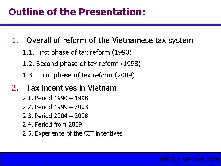 Outline of the Presentation: 1. Overall of reform of the Vietnamese tax system 1.