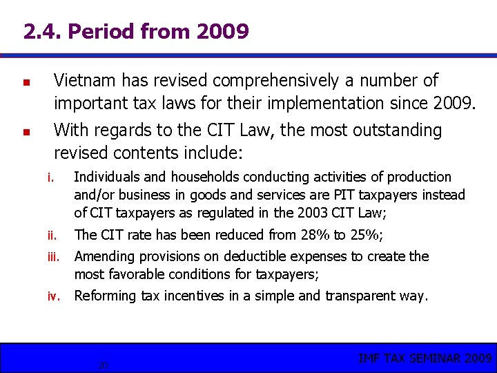 2. 4. Period from 2009 n n Vietnam has revised comprehensively a number of