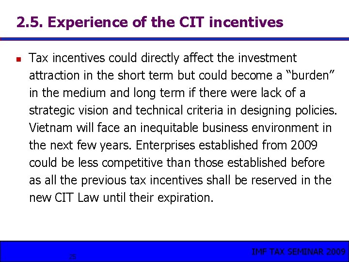 2. 5. Experience of the CIT incentives n Tax incentives could directly affect the