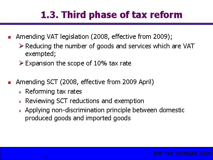 1. 3. Third phase of tax reform n n Amending VAT legislation (2008, effective