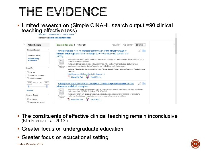 § Limited research on (Simple CINAHL search output =90 clinical teaching effectiveness) § The