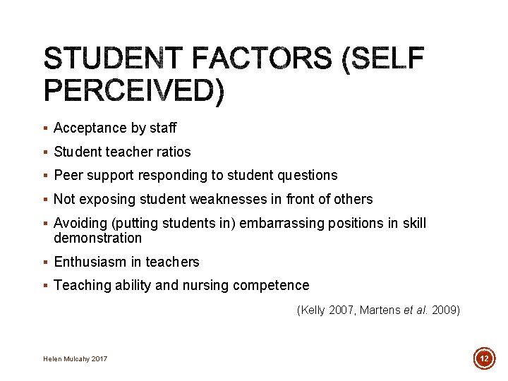 § Acceptance by staff § Student teacher ratios § Peer support responding to student