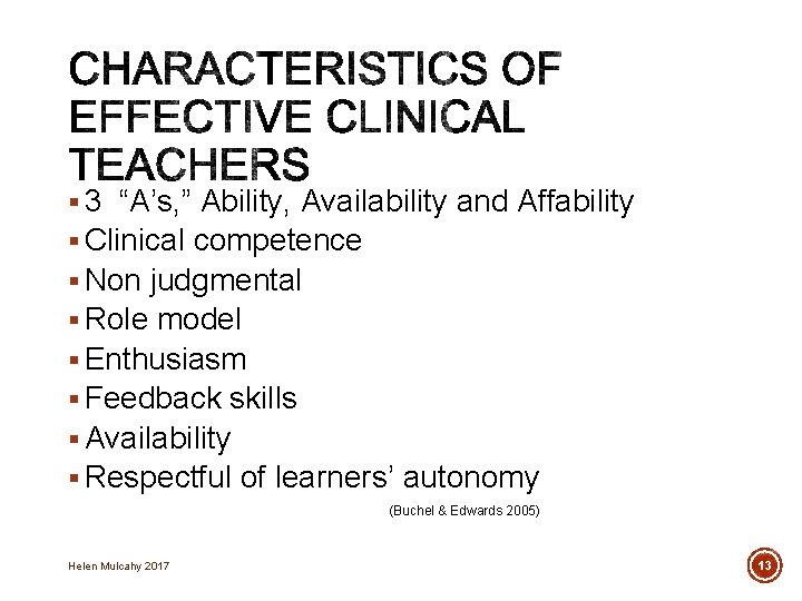 § 3 “A’s, ” Ability, Availability and Affability § Clinical competence § Non judgmental