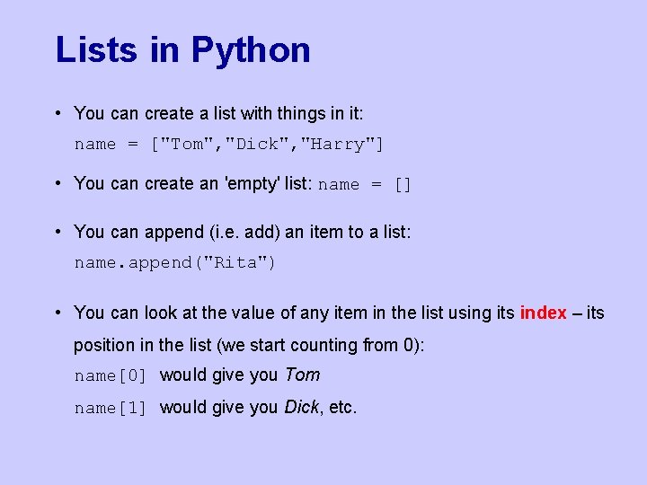 Lists in Python • You can create a list with things in it: name