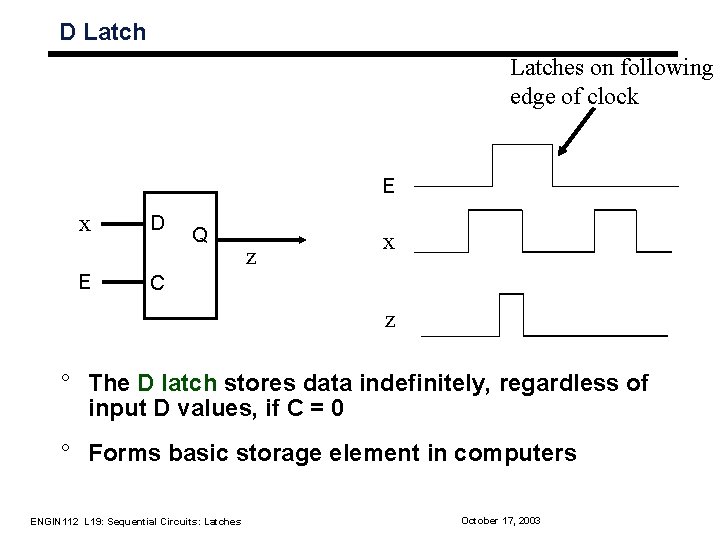 D Latches on following edge of clock E x E D Q z x D Latches on following edge of clock E x E D Q z x