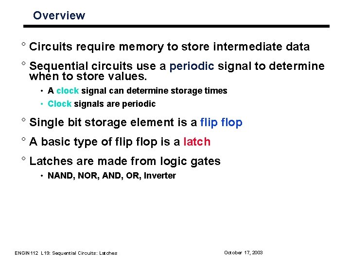 Overview ° Circuits require memory to store intermediate data ° Sequential circuits use a Overview ° Circuits require memory to store intermediate data ° Sequential circuits use a