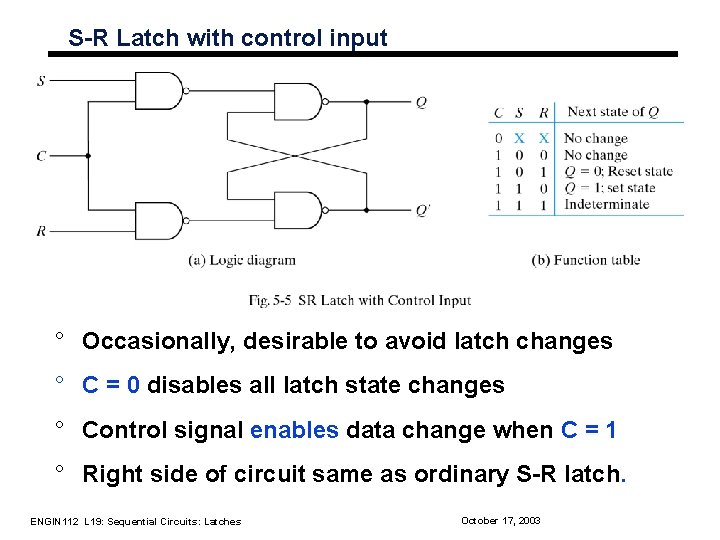 S-R Latch with control input ° Occasionally, desirable to avoid latch changes ° C S-R Latch with control input ° Occasionally, desirable to avoid latch changes ° C