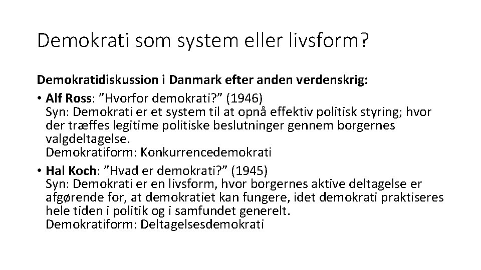 Demokrati som system eller livsform? Demokratidiskussion i Danmark efter anden verdenskrig: • Alf Ross: