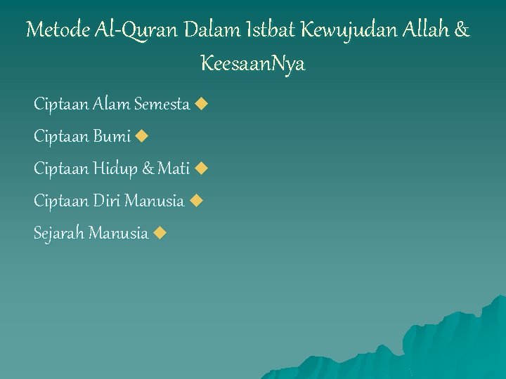 Metode Al-Quran Dalam Istbat Kewujudan Allah & Keesaan. Nya Ciptaan Alam Semesta u Ciptaan