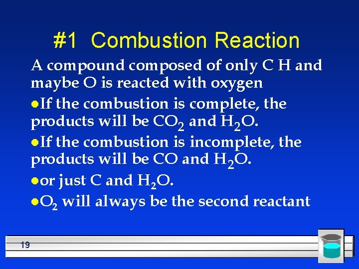 #1 Combustion Reaction A compound composed of only C H and maybe O is