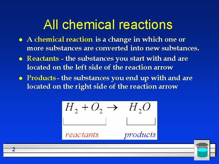 All chemical reactions l l l 2 A chemical reaction is a change in