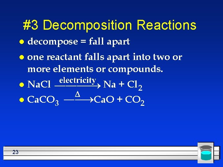 #3 Decomposition Reactions 23 l decompose = fall apart l one reactant falls apart