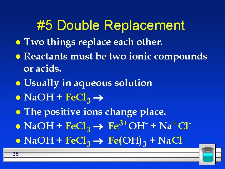 #5 Double Replacement Two things replace each other. l Reactants must be two ionic