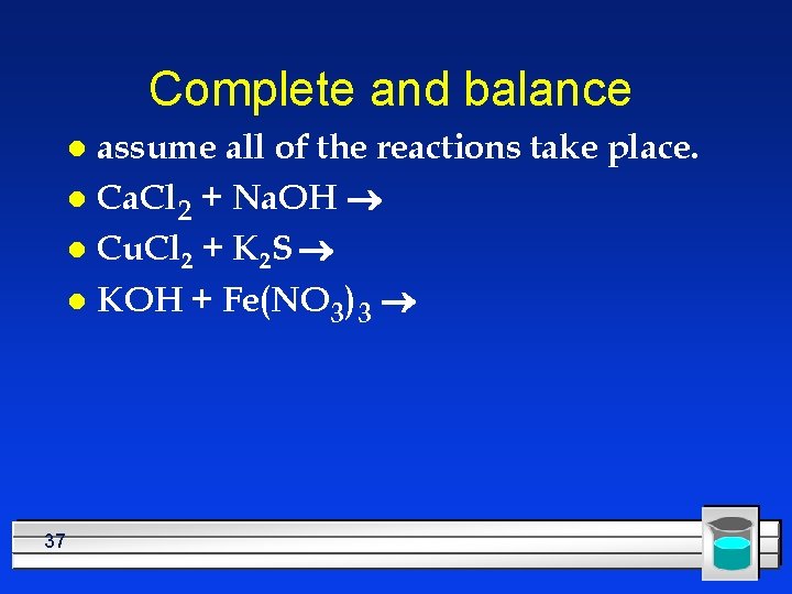 Complete and balance assume all of the reactions take place. l Ca. Cl 2