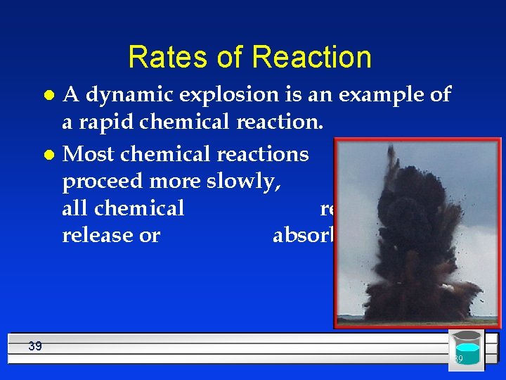 Rates of Reaction A dynamic explosion is an example of a rapid chemical reaction.