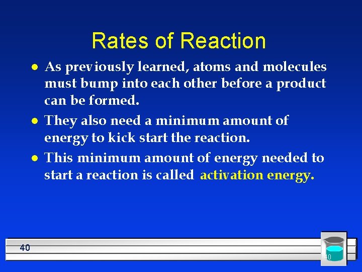Rates of Reaction l l l As previously learned, atoms and molecules must bump