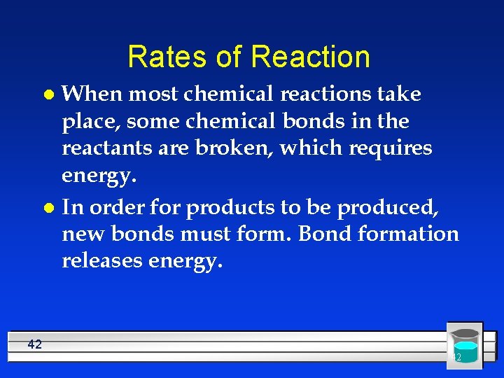 Rates of Reaction When most chemical reactions take place, some chemical bonds in the