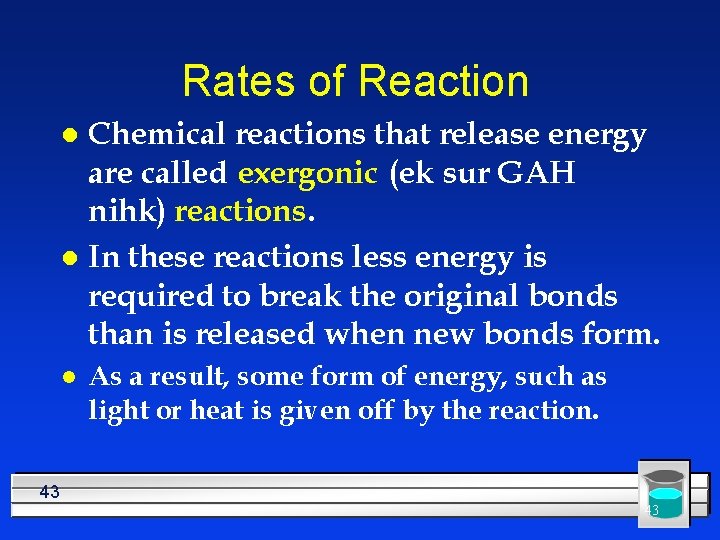 Rates of Reaction Chemical reactions that release energy are called exergonic (ek sur GAH