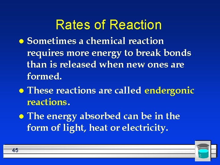 Rates of Reaction Sometimes a chemical reaction requires more energy to break bonds than