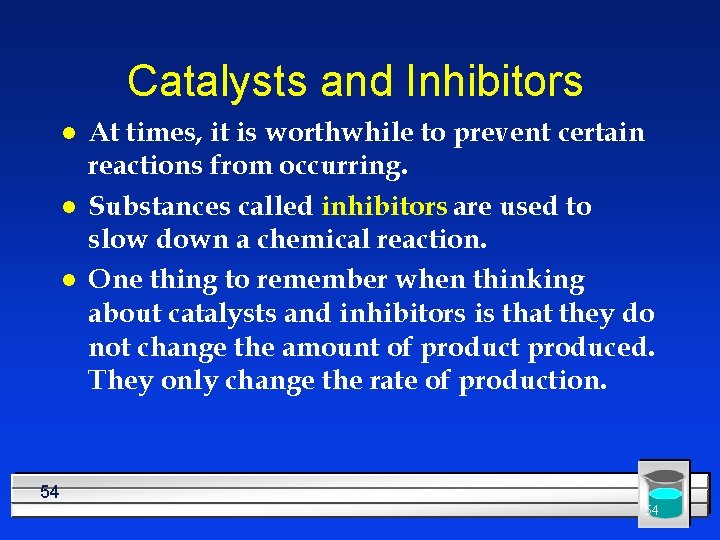 Catalysts and Inhibitors l l l At times, it is worthwhile to prevent certain