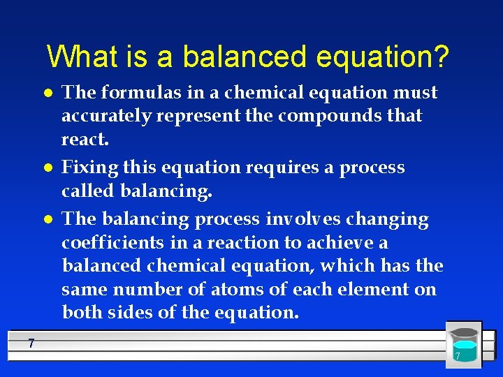 What is a balanced equation? l l l The formulas in a chemical equation