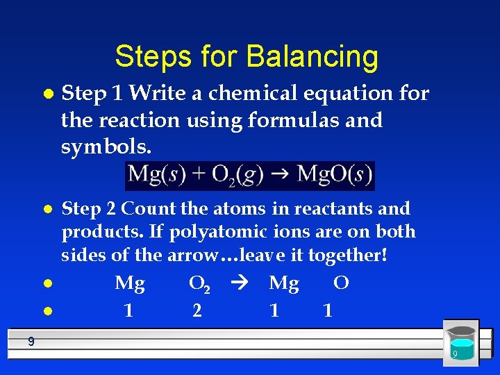 Steps for Balancing l Step 1 Write a chemical equation for the reaction using