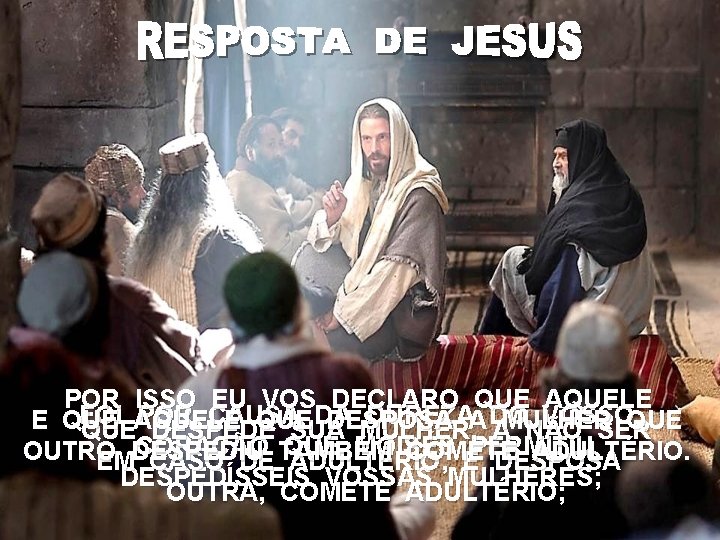 POR ISSO EU VOS DECLARO QUE AQUELE FOI AQUELE POR CAUSA DA DUREZAA DO