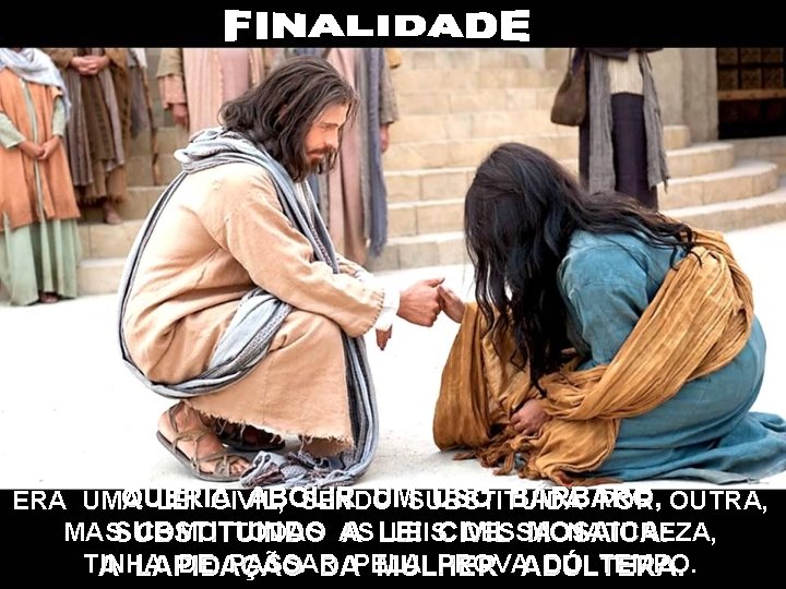 QUERIA ABOLIR UMSUBSTITUÍDA USO BÁRBARO, ERA UMA LEI CIVIL, SENDO POR OUTRA, MASSUBSTITUINDO COMO