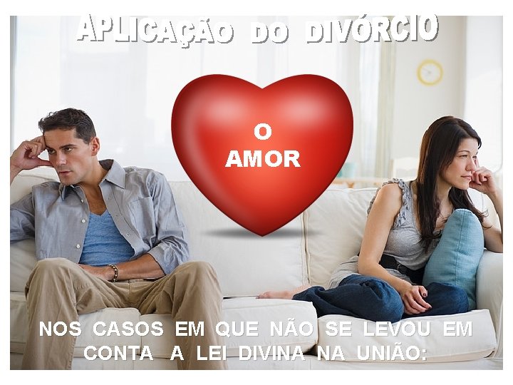 O AMOR NOS CASOS EM QUE NÃO SE LEVOU EM CONTA A LEI DIVINA