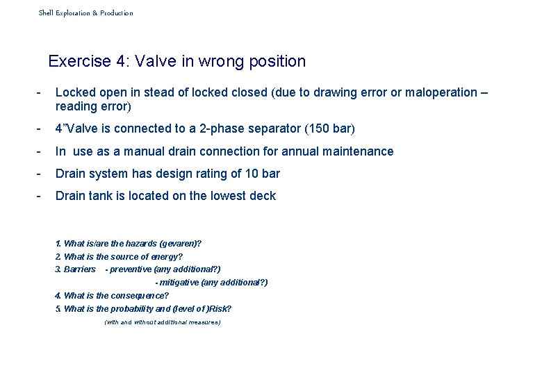 Shell Exploration & Production Exercise 4: Valve in wrong position - Locked open in