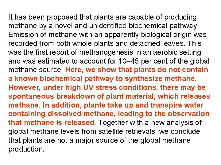 It has been proposed that plants are capable of producing methane by a novel